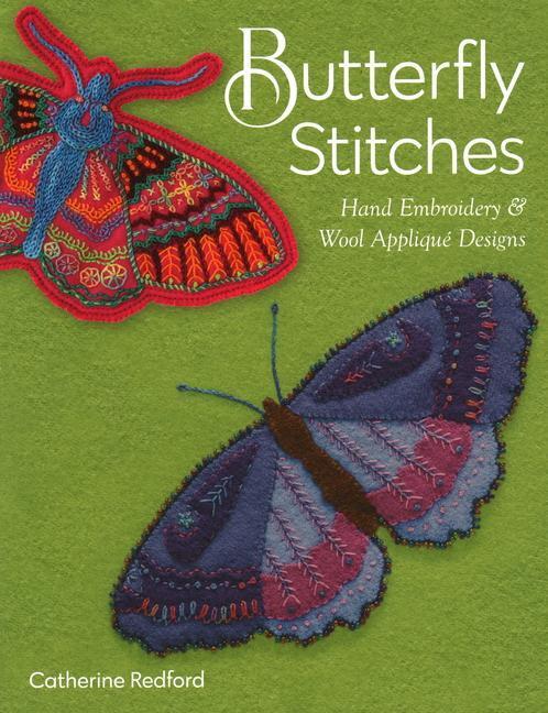 Cover: 9781617459863 | Butterfly Stitches | Hand Embroidery & Wool Applique Designs | Redford