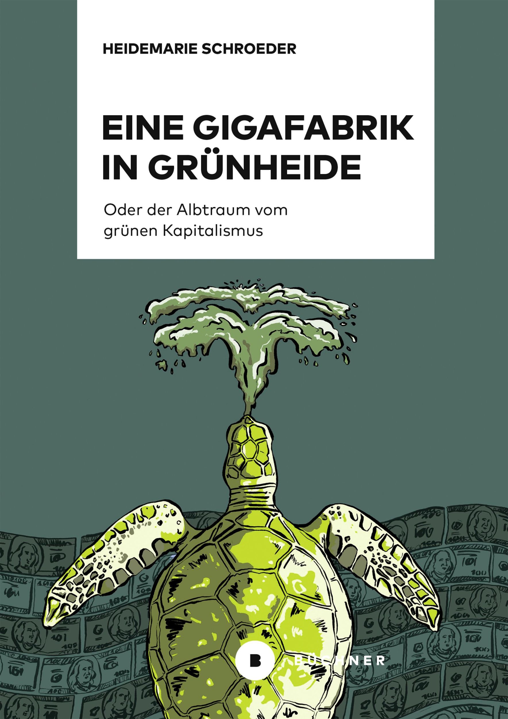 Cover: 9783963174049 | Eine Gigafabrik in Grünheide oder der Albtraum vom grünen Kapitalismus