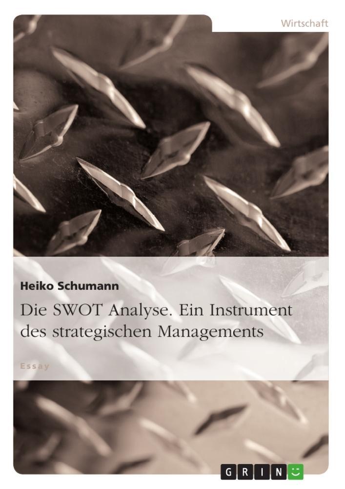 Cover: 9783656105909 | Die SWOT Analyse. Ein Instrument des strategischen Managements | Buch