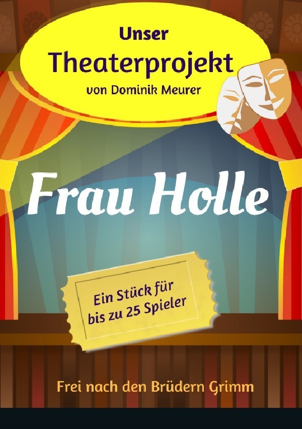 Cover: 9783750280441 | Unser Theaterprojekt, Band 16 - Frau Holle | Dominik Meurer | Buch
