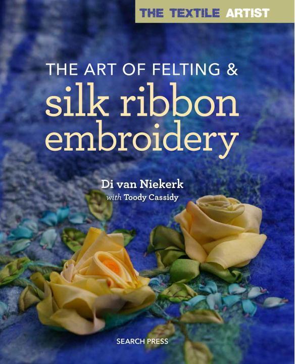 Cover: 9781782214427 | The Textile Artist: The Art of Felting & Silk Ribbon Embroidery | Buch