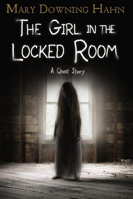 Cover: 9780358097556 | The Girl in the Locked Room | A Ghost Story | Mary Downing Hahn | Buch