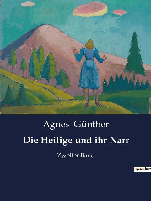 Cover: 9791041902088 | Die Heilige und ihr Narr | Zweiter Band | Agnes Günther | Taschenbuch