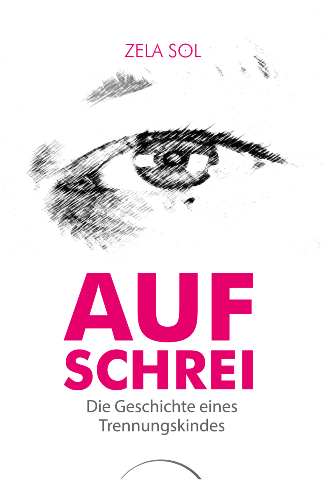 Cover: 9783958834750 | Aufschrei | Die Geschichte eines Trennungskindes | Zela Sol | Buch