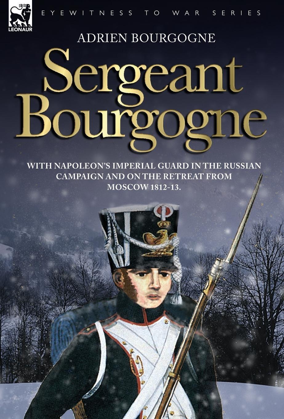 Cover: 9781846771071 | Sergeant Bourgogne - with Napoleon's Imperial Guard in the Russian...