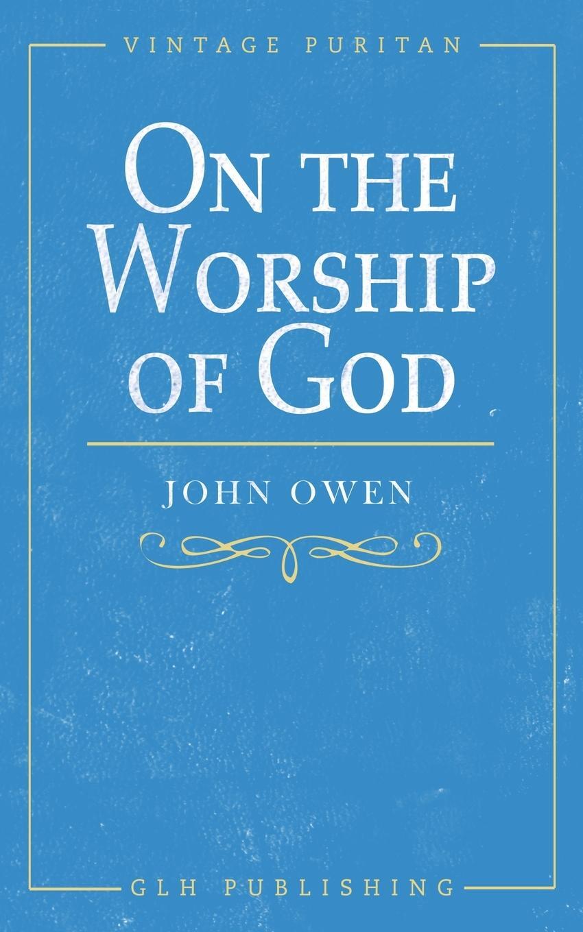 Cover: 9781948648912 | On the Worship of God | John Owen | Taschenbuch | Vintage Puritan