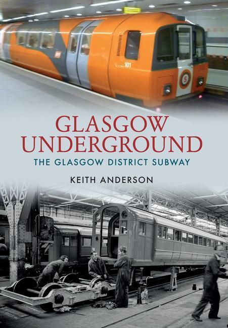 Cover: 9781445621746 | Glasgow Underground | The Glasgow District Subway | Keith Anderson