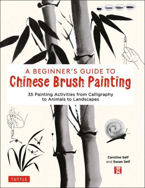 Cover: 9780804852630 | A Beginner's Guide to Chinese Brush Painting: 35 Painting...