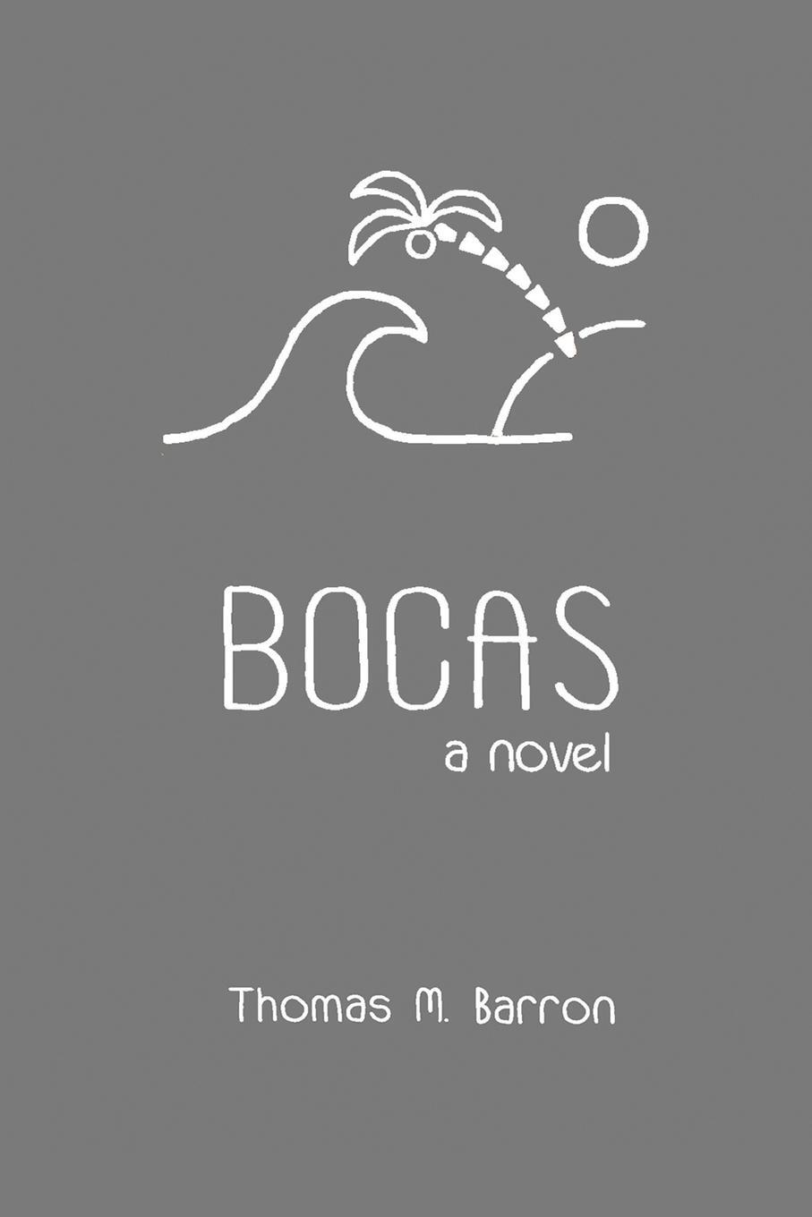 Cover: 9780999703342 | Bocas | a novel | Thomas M. Barron | Taschenbuch | Paperback | 2018