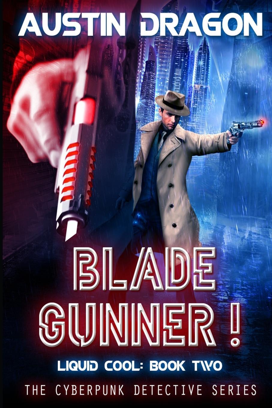 Cover: 9781946590558 | Blade Gunner (Liquid Cool, Book 2) | The Cyberpunk Detective Series