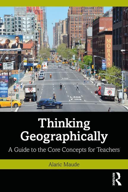 Cover: 9781032453736 | Thinking Geographically | A Guide to the Core Concepts for Teachers