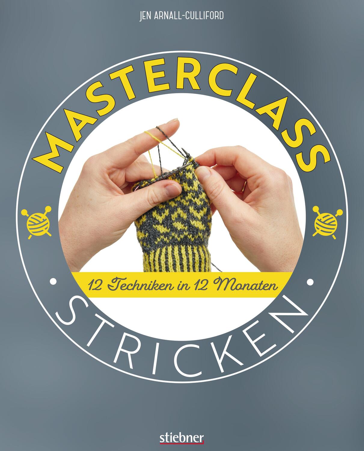 Cover: 9783830720980 | Masterclass Stricken | 12 Techniken in 12 Monaten | Arnall-Culliford