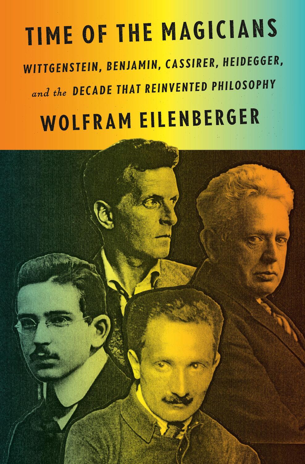 Cover: 9780525559665 | Time of the Magicians: Wittgenstein, Benjamin, Cassirer, Heidegger,...