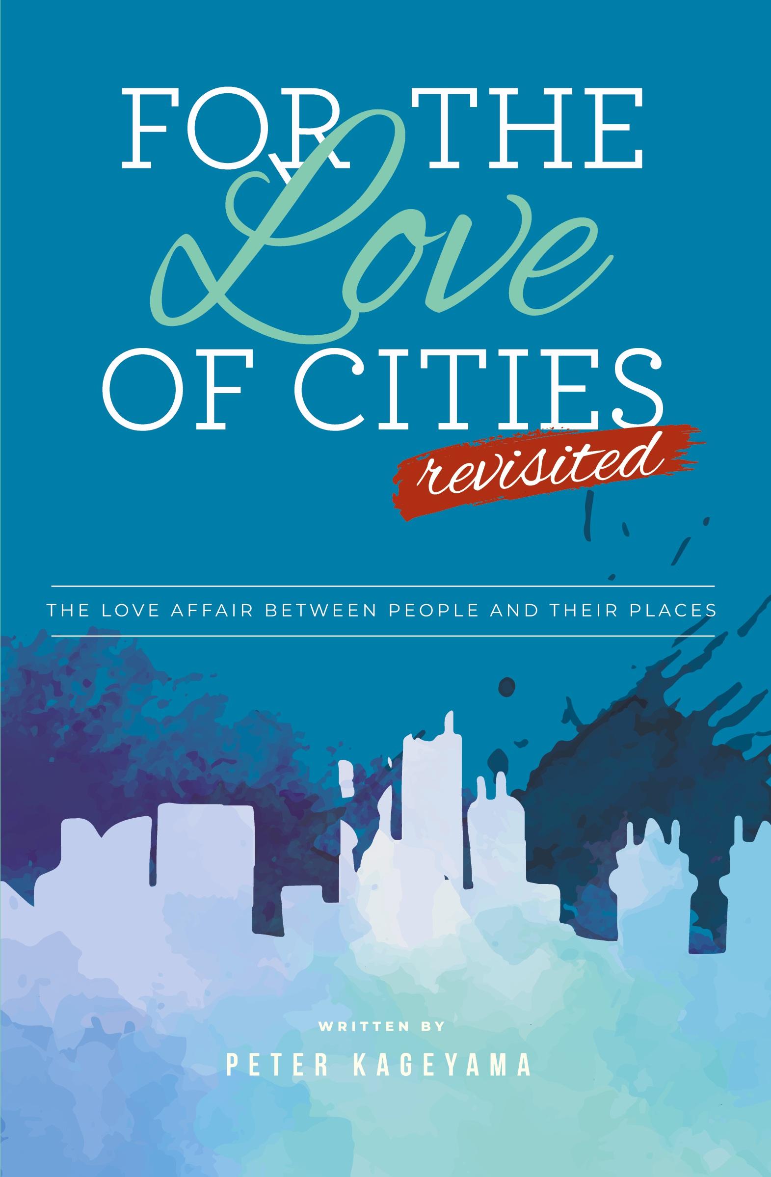 Cover: 9781940300382 | For the Love of Cities | Revisited | Peter Kageyama | Taschenbuch