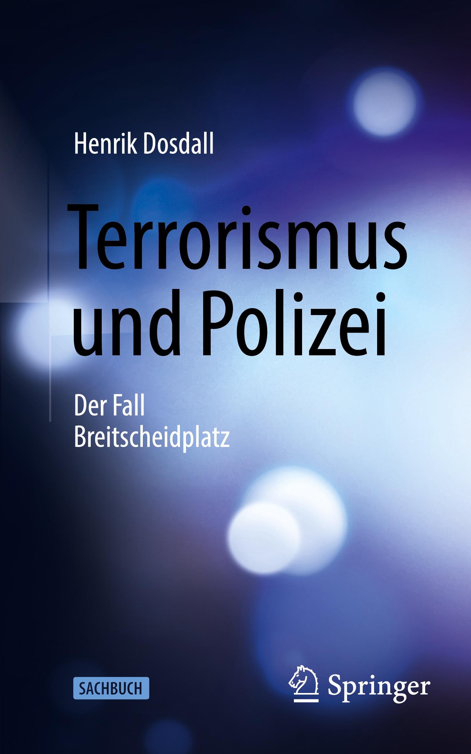 Cover: 9783658450694 | Terrorismus und Polizei | Der Fall Breitscheidplatz | Henrik Dosdall