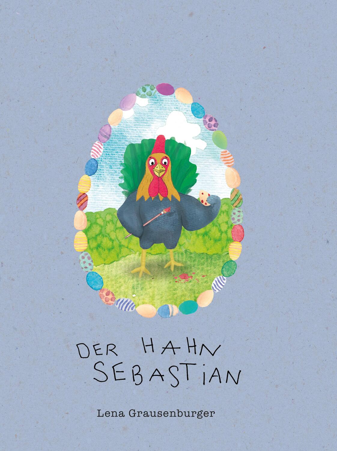 Cover: 9783038860549 | Der Hahn Sebastian | Lena Grausenburger | Buch | Deutsch | 2021