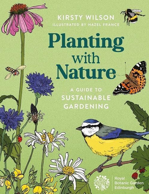 Cover: 9781780278049 | Planting with Nature | A Guide to Sustainable Gardening | Wilson