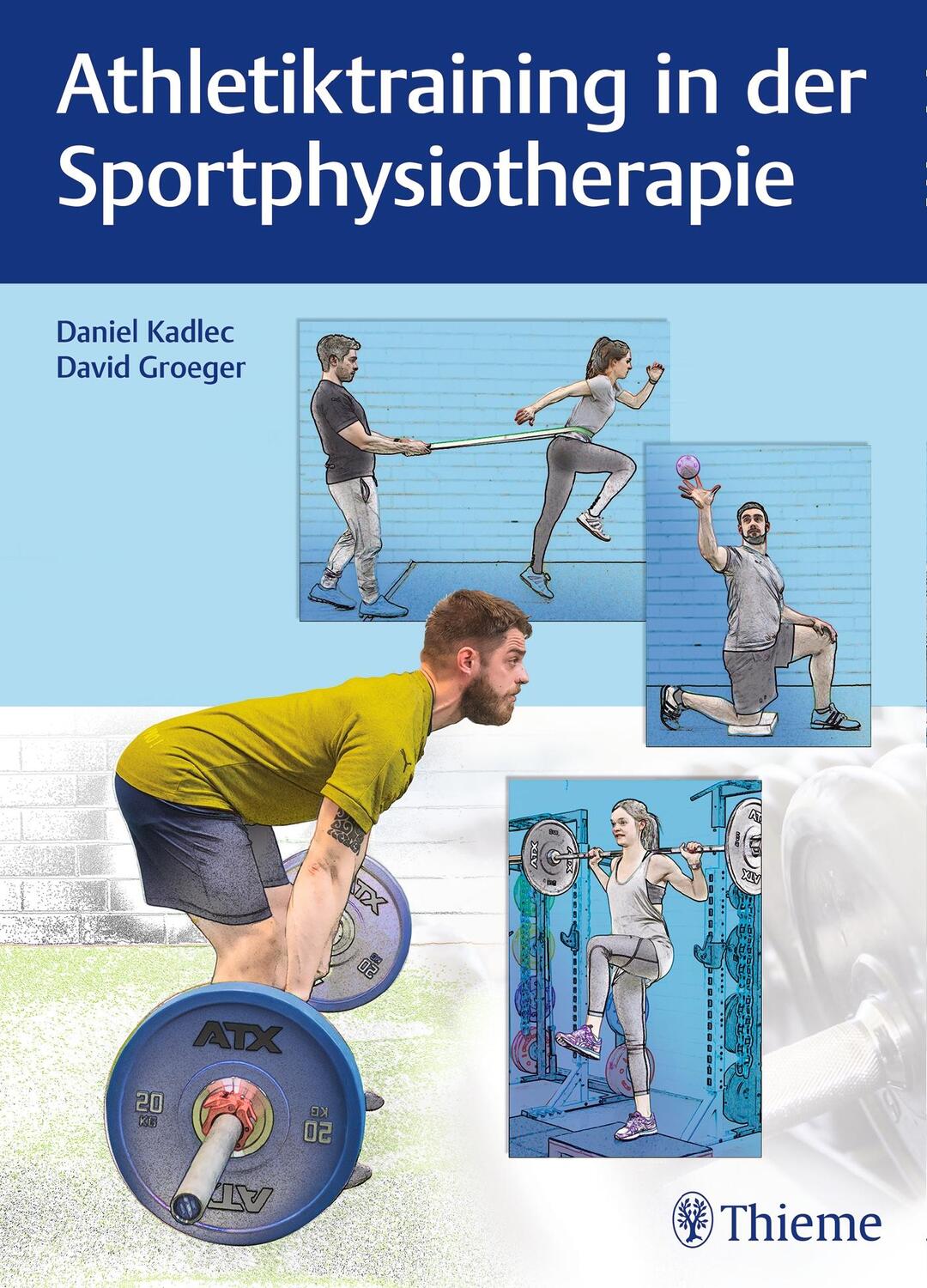 Cover: 9783132423633 | Athletiktraining in der Sportphysiotherapie | Daniel Kadlec (u. a.)