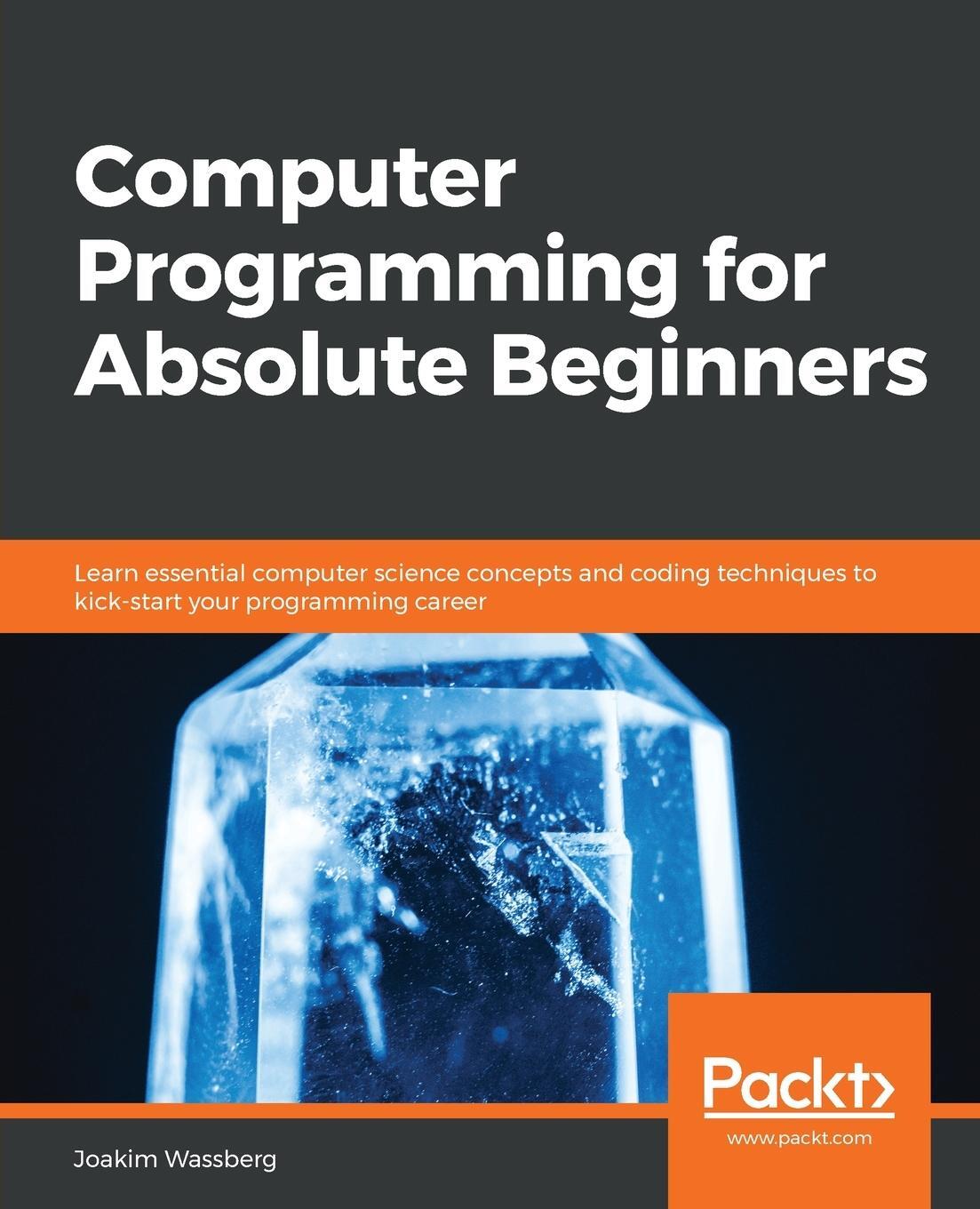 Cover: 9781839216862 | Computer Programming for Absolute Beginners | Joakim Wassberg | Buch
