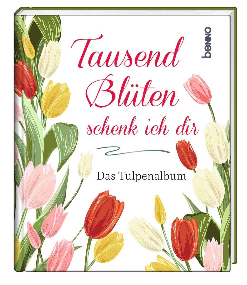 Cover: 9783746263205 | Tausend Blüten schenk ich dir | Das Tulpenalbum | Erich Fried (u. a.)