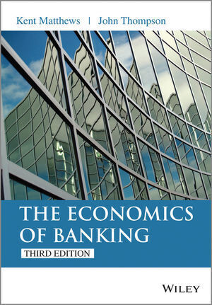 Cover: 9781118639207 | The Economics of Banking | Kent Matthews (u. a.) | Taschenbuch | 2014