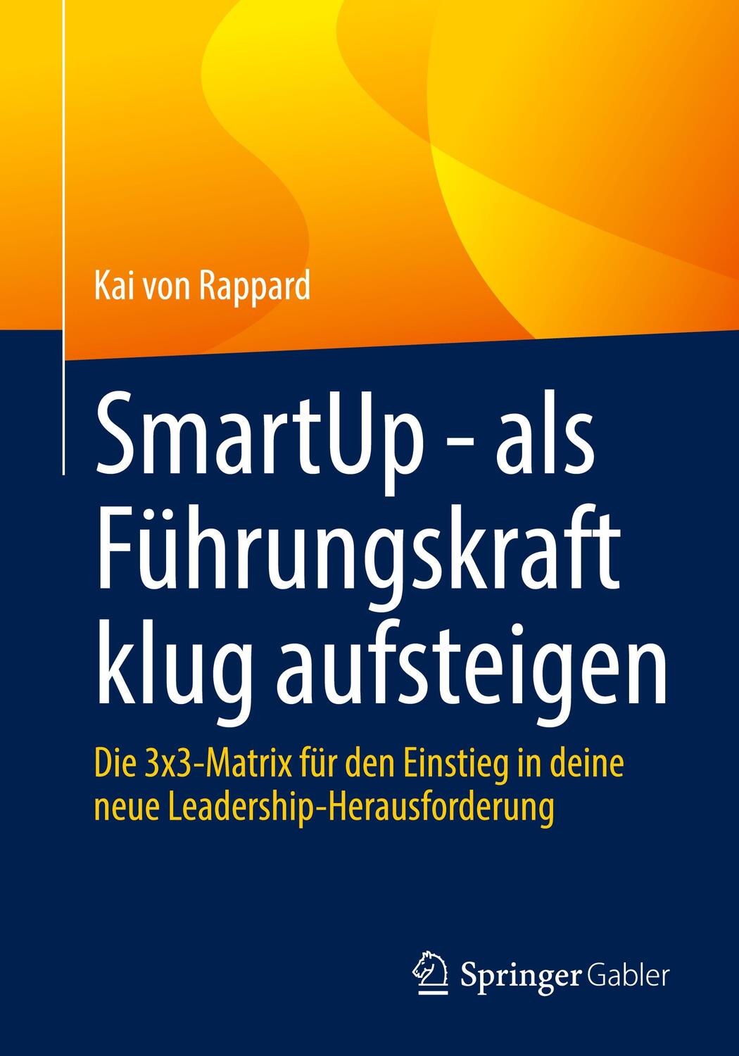 Cover: 9783658348229 | SmartUp - als Führungskraft klug aufsteigen | Kai von Rappard | Buch