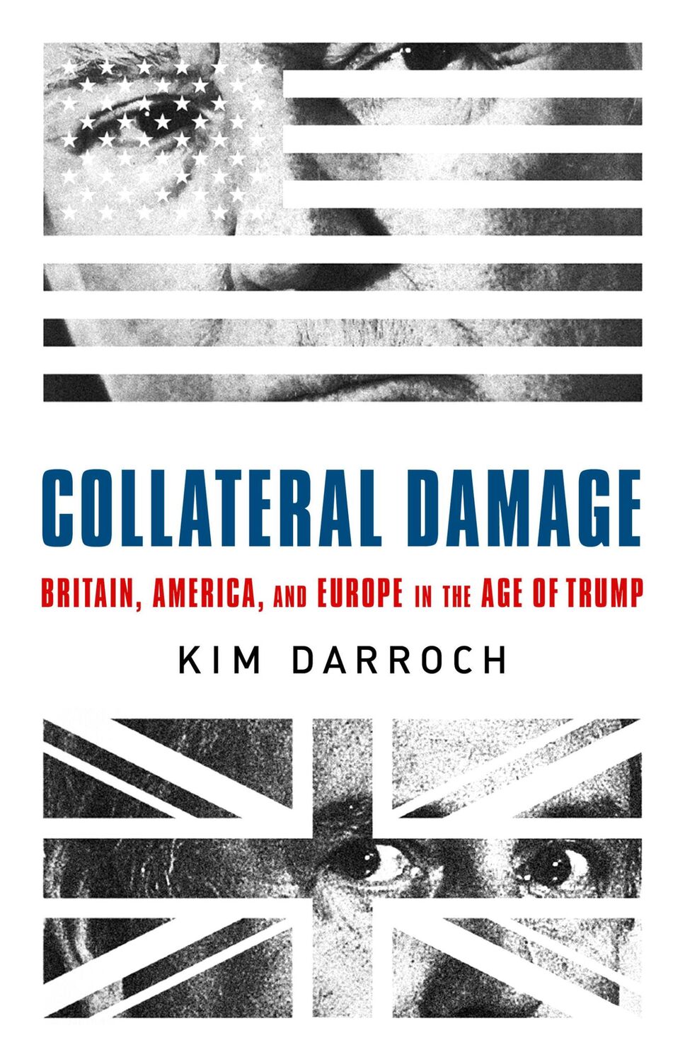 Cover: 9781541751019 | Collateral Damage | Britain, America, and Europe in the Age of Trump