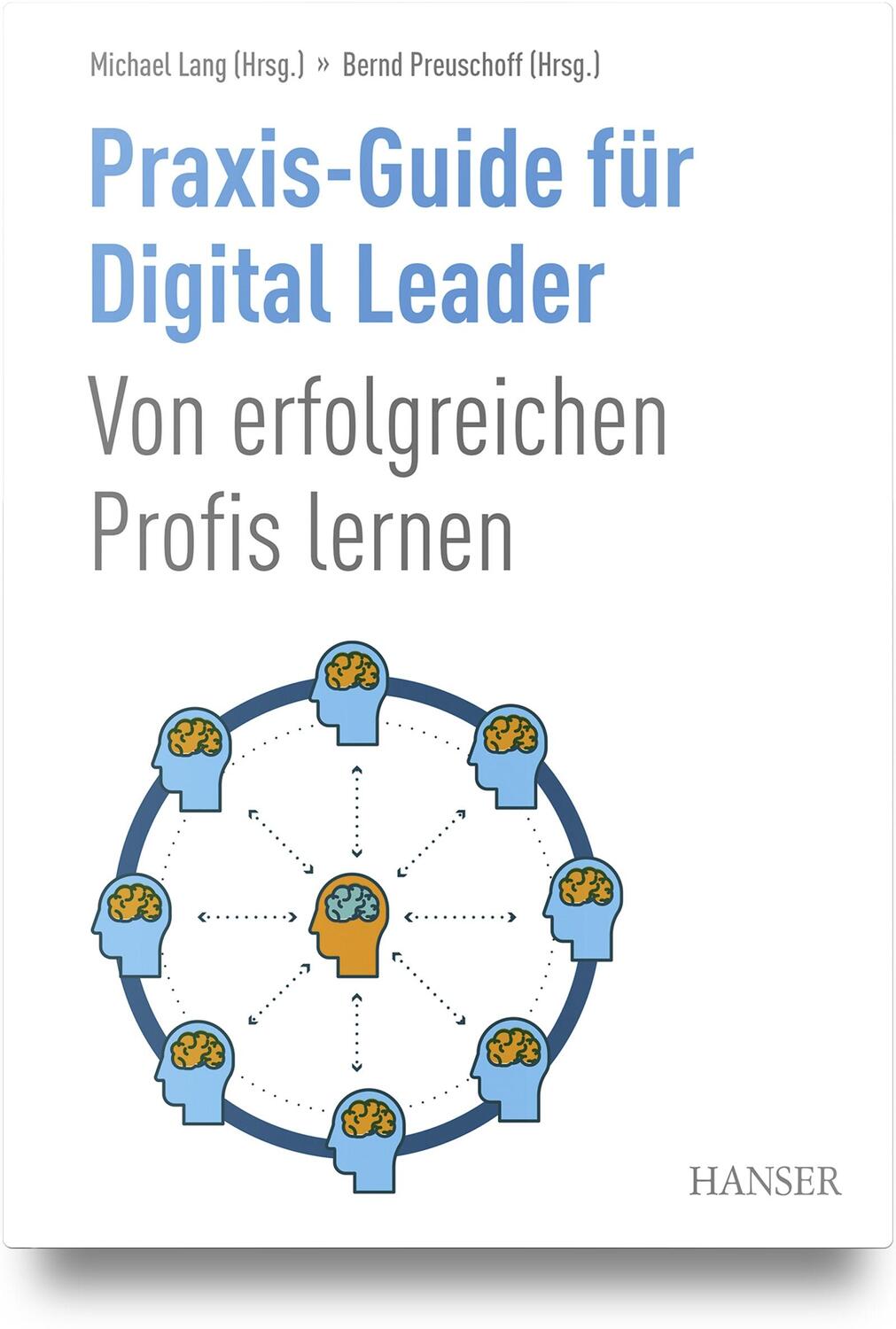 Cover: 9783446475625 | Praxis-Guide für Digital Leader | Von erfolgreichen Profis lernen