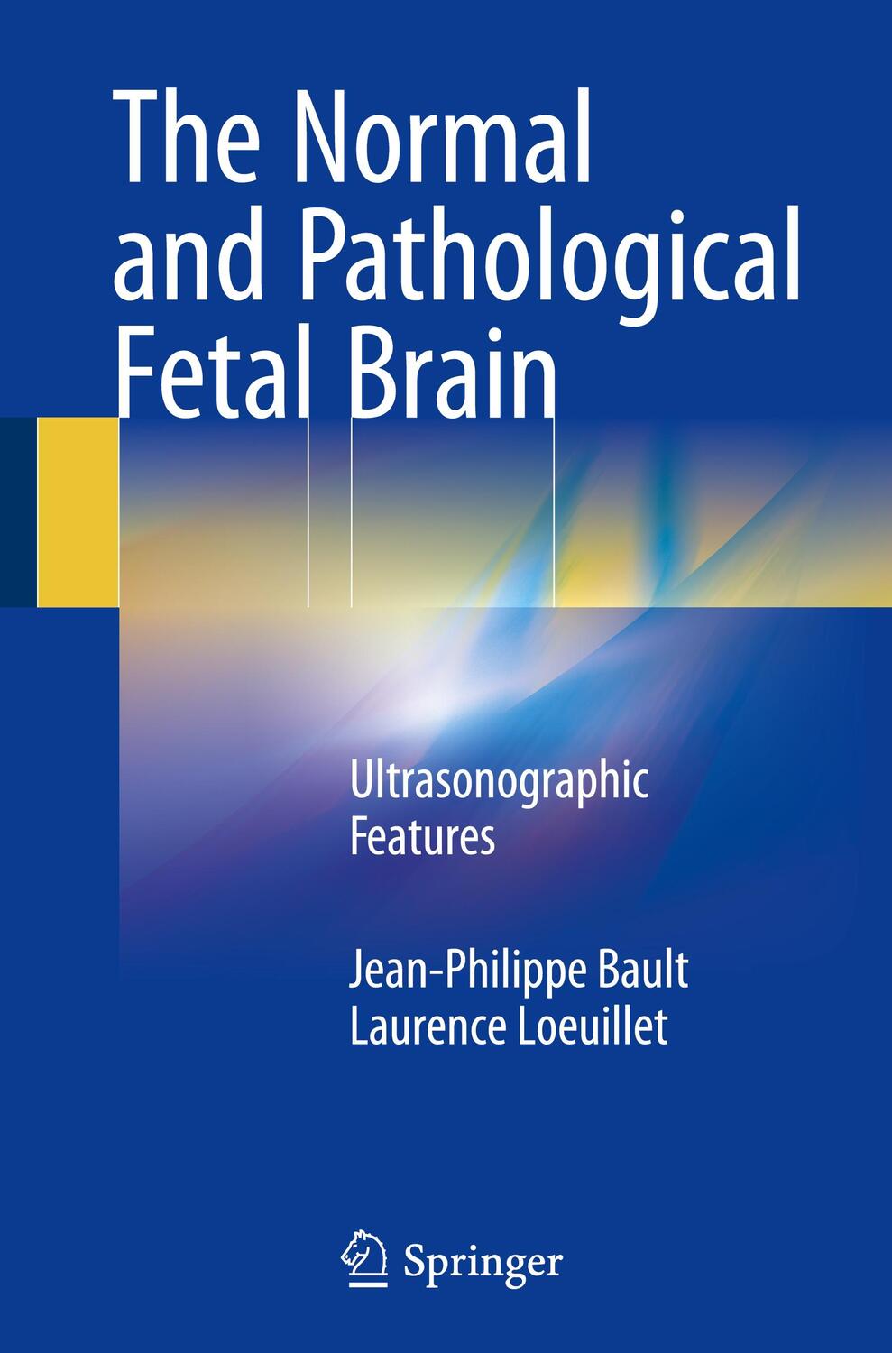 Cover: 9783319199702 | The Normal and Pathological Fetal Brain | Ultrasonographic Features