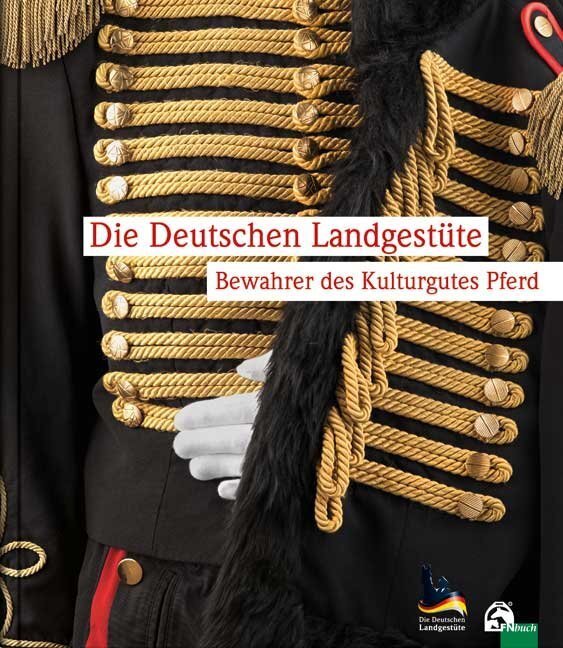 Cover: 9783885427063 | Die Deutschen Landgestüte | Bewahrer des Kulturgutes Pferd | Buch