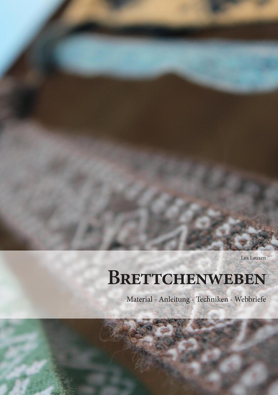 Cover: 9783734776205 | Brettchenweben | Material - Anleitung - Techniken - Webbriefe | Lauxen