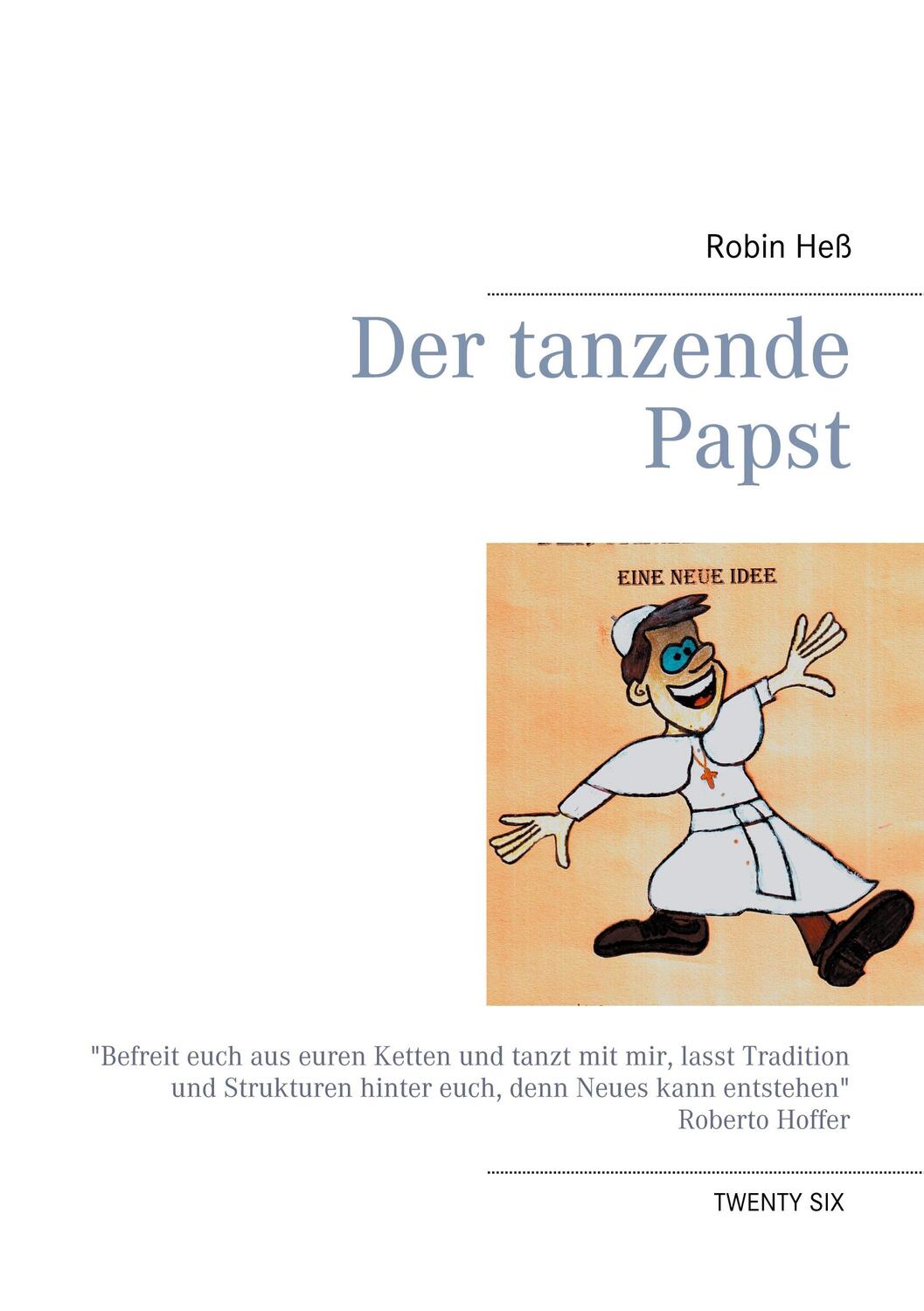 Cover: 9783740730857 | Der tanzende Papst | Eine neue Idee | Robin Heß | Taschenbuch