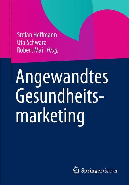 Cover: 9783834940346 | Angewandtes Gesundheitsmarketing | Stefan Hoffmann (u. a.) | Buch