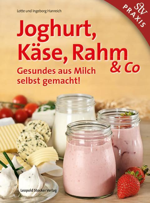 Cover: 9783702015688 | Joghurt, Käse, Rahm & Co | Gesundes aus Milch selbst gemacht! | Buch
