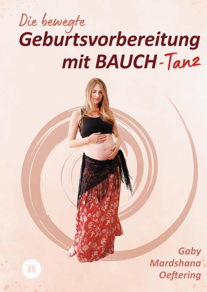 Cover: 9783347977747 | Die bewegte Geburtsvorbereitung mit BAUCH-Tanz | DE | Oeftering | Buch