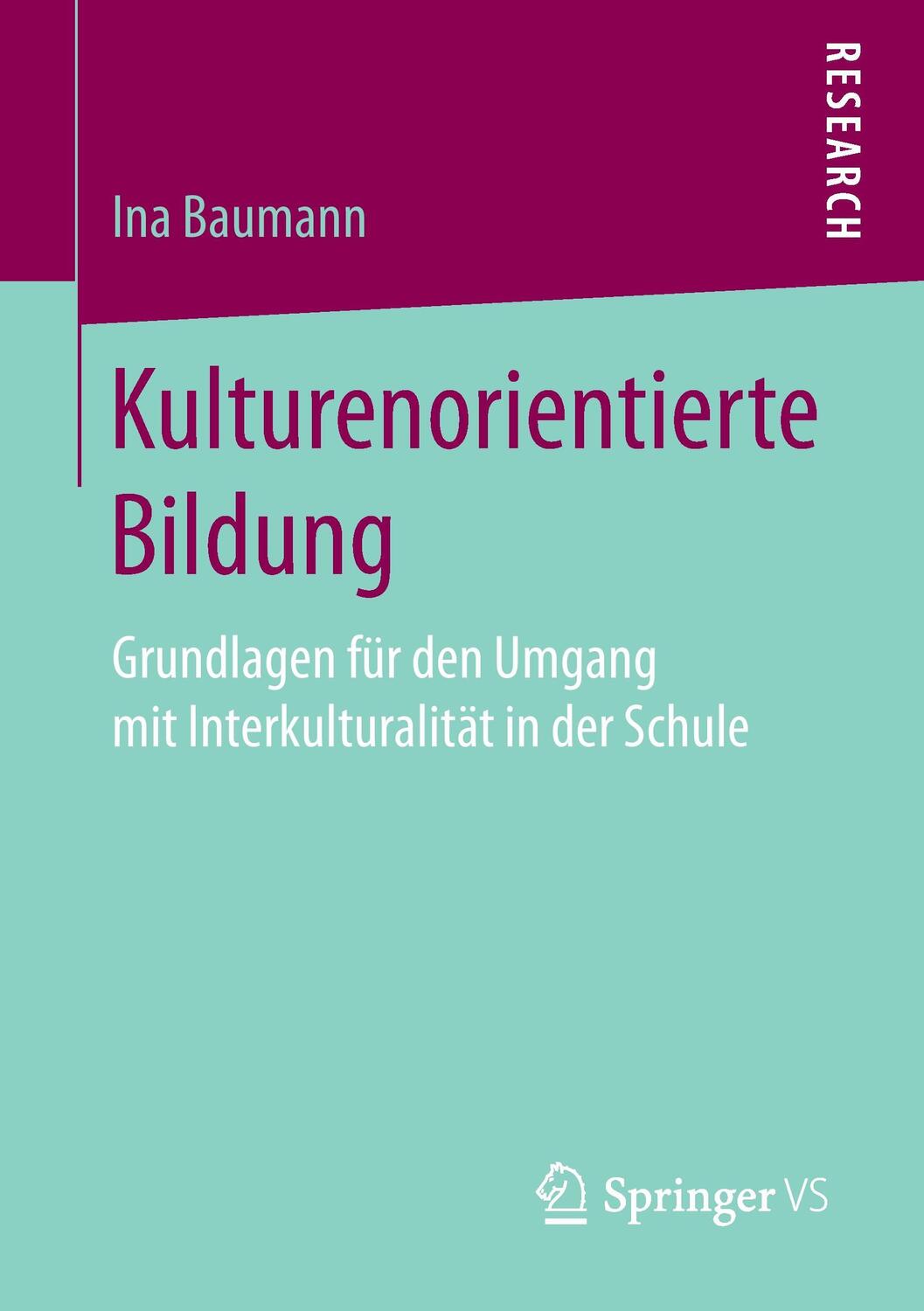 Cover: 9783658166779 | Kulturenorientierte Bildung | Ina Baumann | Taschenbuch | Springer VS