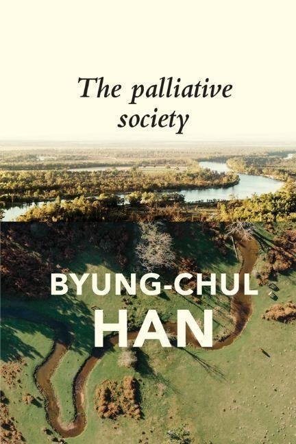 Cover: 9781509547241 | The Palliative Society | Pain Today | Byung-Chul Han | Taschenbuch