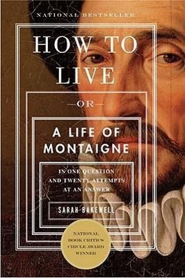 Cover: 9781590514832 | How to Live: Or a Life of Montaigne in One Question and Twenty...