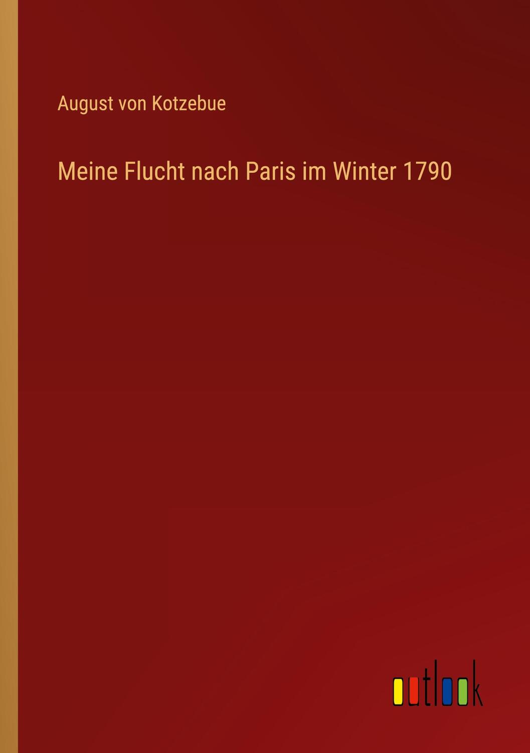 Cover: 9783368417666 | Meine Flucht nach Paris im Winter 1790 | August Von Kotzebue | Buch