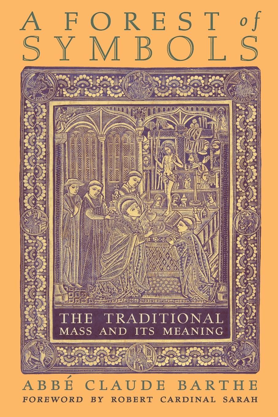 Cover: 9781621389163 | A Forest of Symbols | The Traditional Mass and Its Meaning | Barthe