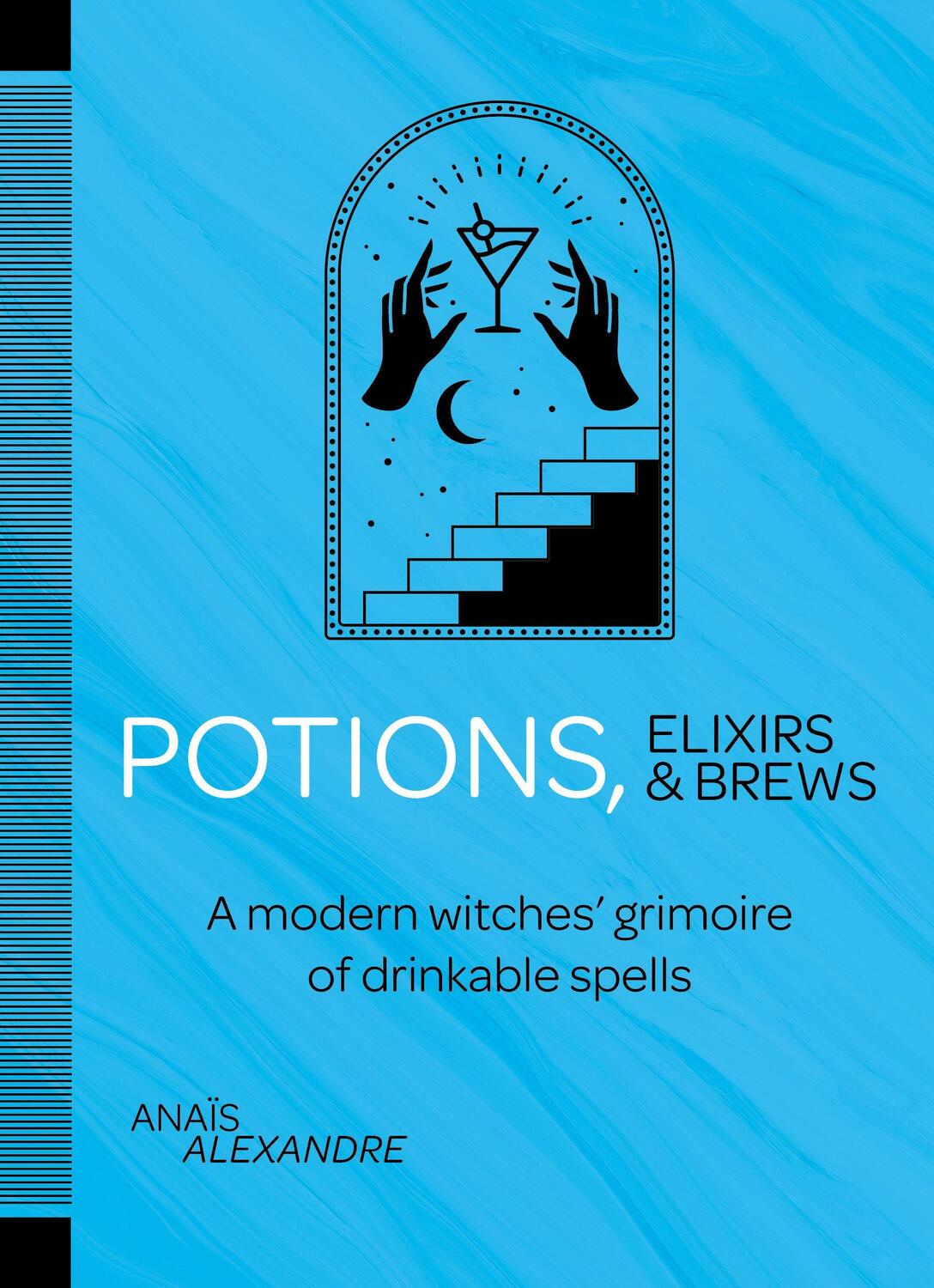 Cover: 9781786784346 | Potions, Elixirs & Brews: A Modern Witches' Grimoire of Drinkable...