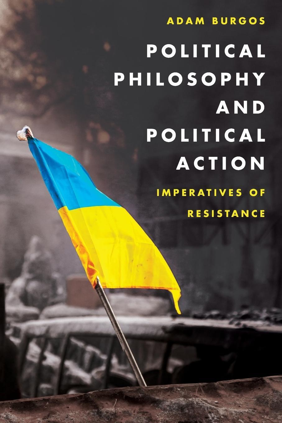 Cover: 9781786600097 | Political Philosophy and Political Action | Imperatives of Resistance