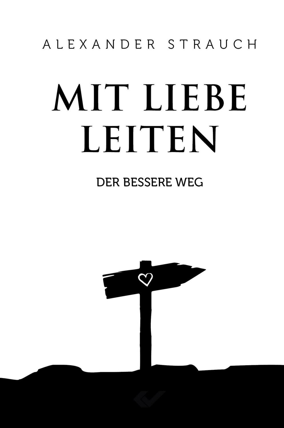 Cover: 9783863539221 | Mit Liebe leiten | Der bessere Weg | Alexander Strauch | Buch | 256 S.