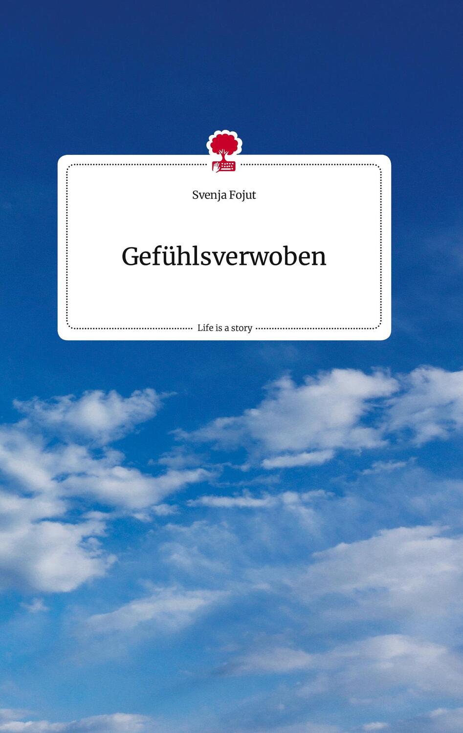 Cover: 9783710809163 | Gefühlsverwoben. Life is a Story - story.one | Svenja Fojut | Buch
