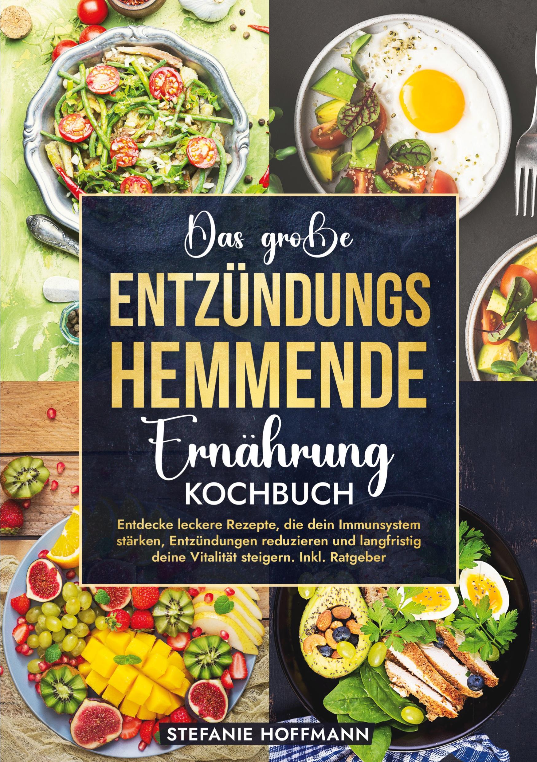 Cover: 9783759223548 | Das große Entzündungshemmende Ernährung Kochbuch | Stefanie Hoffmann