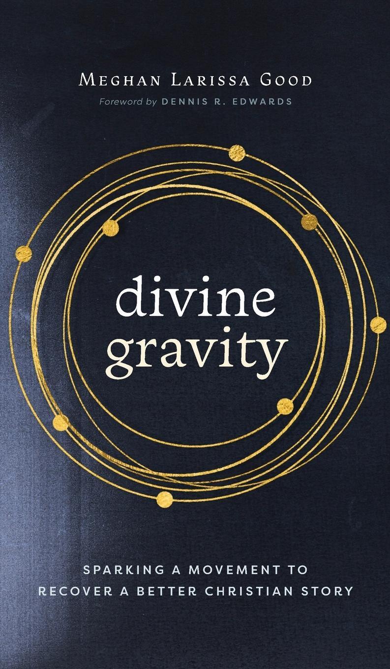 Cover: 9781513813134 | Divine Gravity | Meghan Larissa Good | Buch | Englisch | 2023