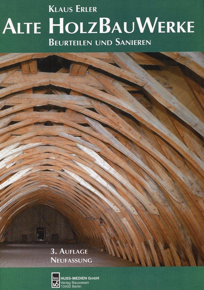 Cover: 9783410211556 | Alte Holzbauwerke | Beurteilen und Sanieren | Klaus Erler | Buch