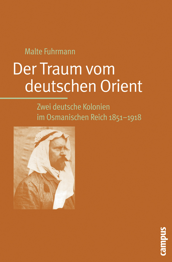 Cover: 9783593380056 | Der Traum vom deutschen Orient | Malte Fuhrmann | Taschenbuch | 419 S.