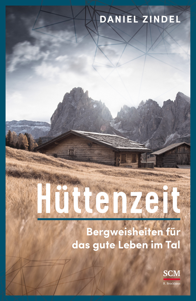 Cover: 9783417268591 | Hüttenzeit | Bergweisheiten für das gute Leben im Tal | Daniel Zindel