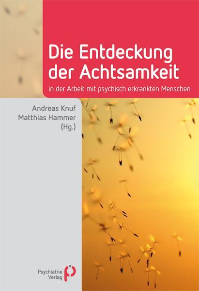 Cover: 9783884145500 | Die Entdeckung der Achtsamkeit | Andreas Knuf (u. a.) | Taschenbuch